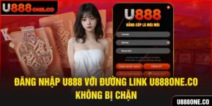 Đăng nhập U888 với đường link không bị chặn