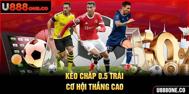 kèo chấp 0.5 trái