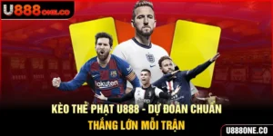 kèo thẻ phạt U888