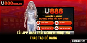 Tải app U888 trải nghiệm đỉnh cao