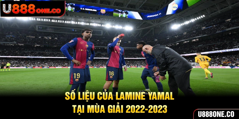 Số liệu của Lamine Yamal tại mùa giải 2022-2023