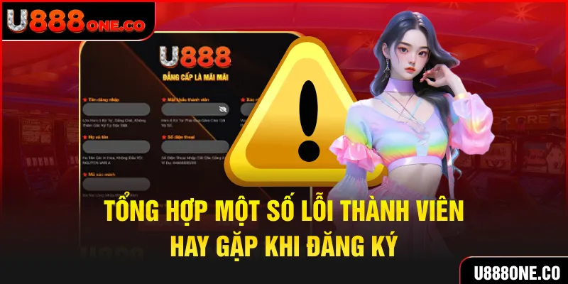 Tổng hợp một số lỗi mà thành viên hay gặp khi đăng ký U888