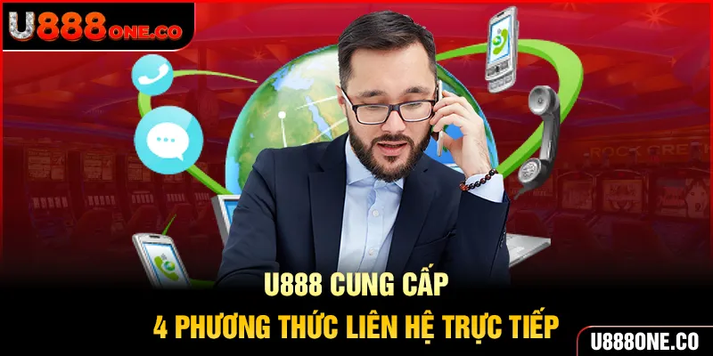 Đa dạng cách liên hệ U888 giúp thành viên lựa chọn dễ dàng