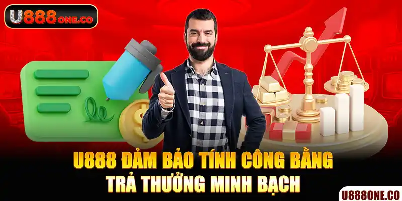 U888 đảm bảo tính công bằng và minh bạch