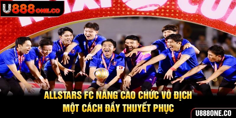 AllStars FC nâng cao chức vô địch một cách đầy thuyết phục