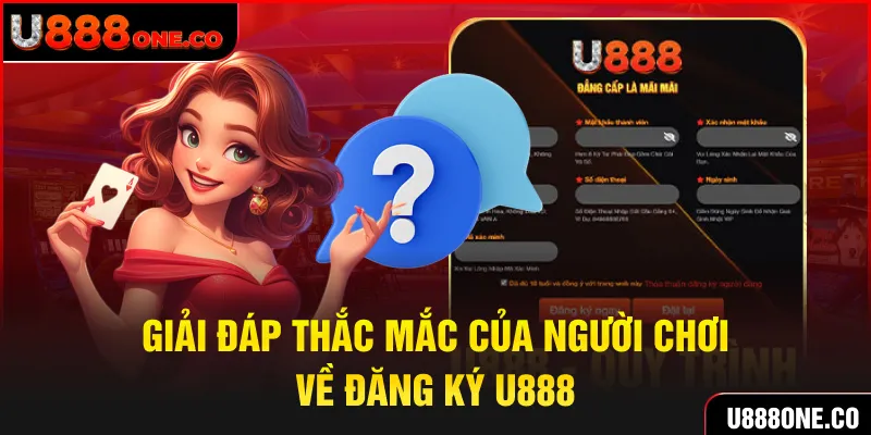 Giải đáp thắc mắc từ phía người chơi về chủ đề đăng ký U888