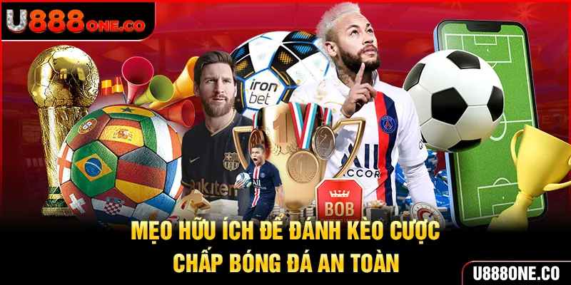 Vài mẹo hữu ích giúp bạn chơi cược chấp bóng đá an toàn