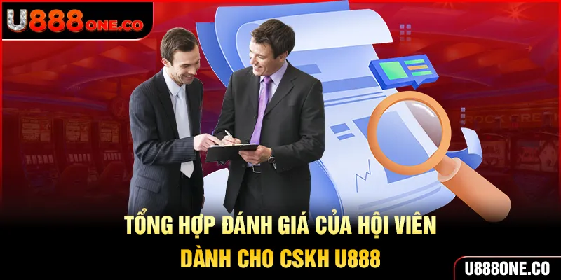 Review những ưu điểm vượt trội của kênh CSKH U888